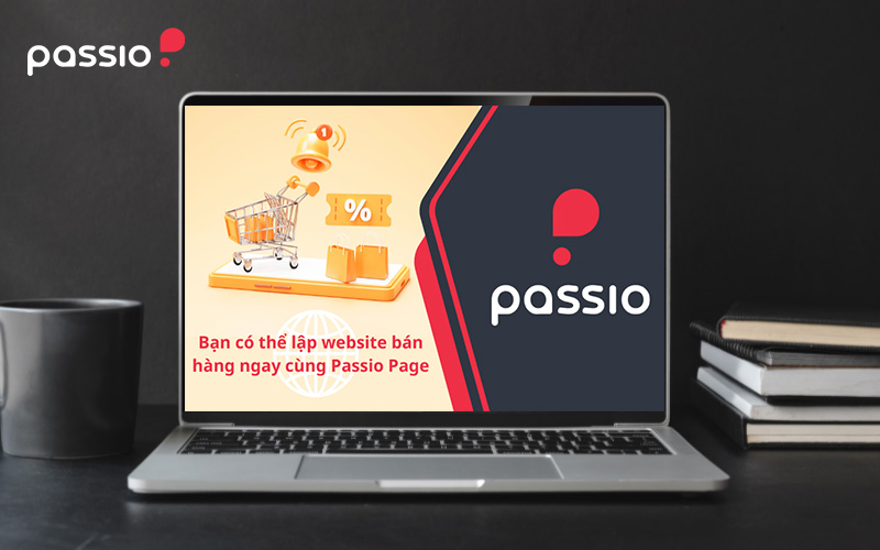 Bạn có thể lập website bán hàng ngay cùng Passio Page
