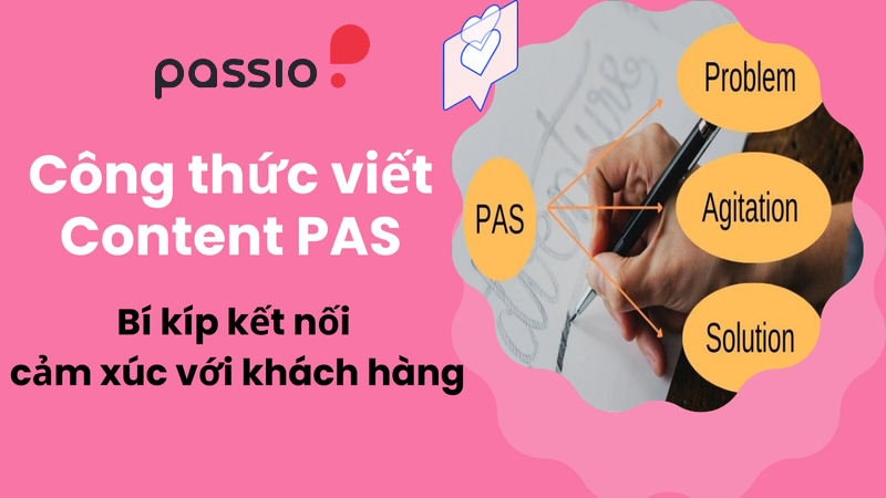 You are currently viewing Công thức viết Content PAS – Bí kíp kết nối cảm xúc với khách hàng