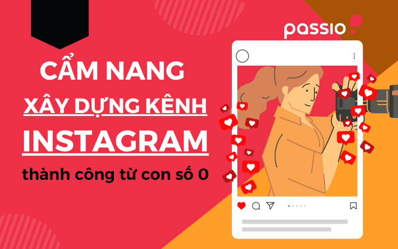 You are currently viewing Cẩm nang xây dựng kênh Instagram thành công từ con số 0